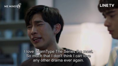 Day 2- This is literally how I feel about TharnType, like I just love this show so much that I can’t love another show as much as I love TharnType