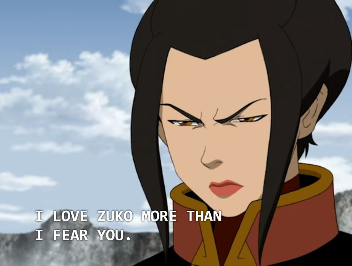 Azula ini karakter paling ironis. Dia benci ibunya karena ngerasa kurang diperhatiin. Ibunya lebih sayang Zuko.Dalam sistem ketatanegaraan, dia cocok jadi intel atau spymaster. Intrik dan cerdas banget. Jago berkhianatBut saddd. Pada akhirnya semua orang mengkhianati dia. :((