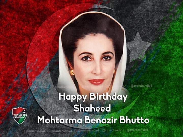 Happy Birthday Daughter of East Shaheed Mohtarma Benazir Bhutto. You live in our hearts  