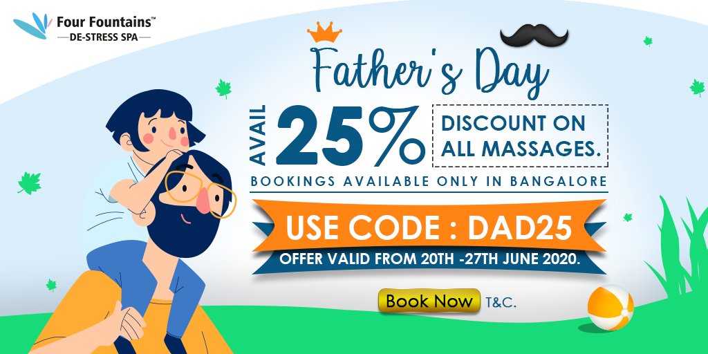 Happy Father's Day. Avail 25% Off on all massages in our Bangalore Spas. Visit thefourfountainsspa.in for more information.