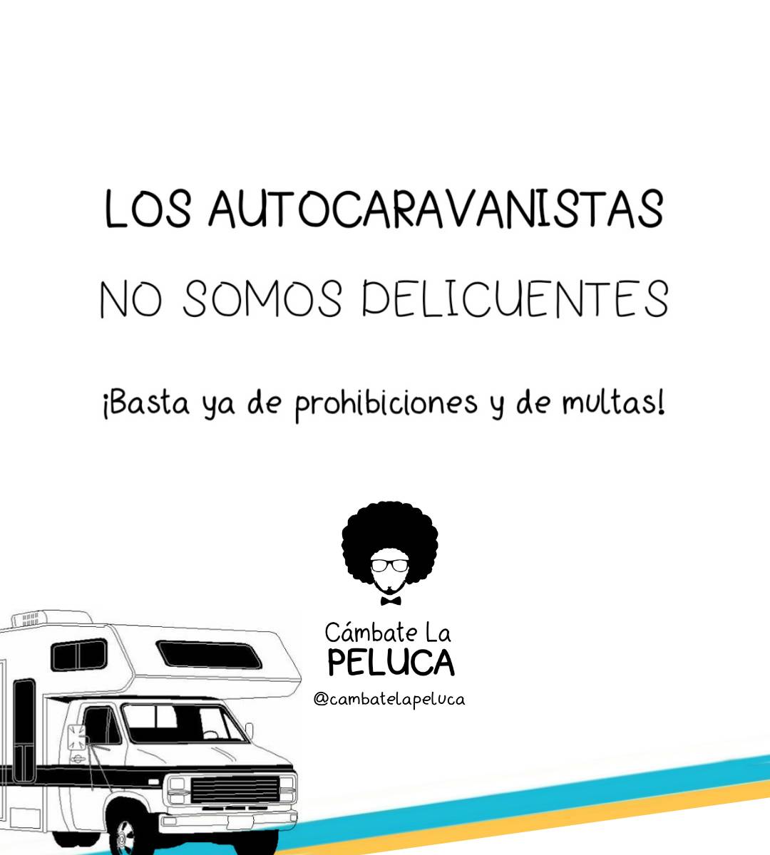 ¡LOS AUTOCARAVANISTAS NO SOMOS DELICUENTES! ¡BASTA YA DE PROHIBICIONES Y DE MULTAS! 🏕️