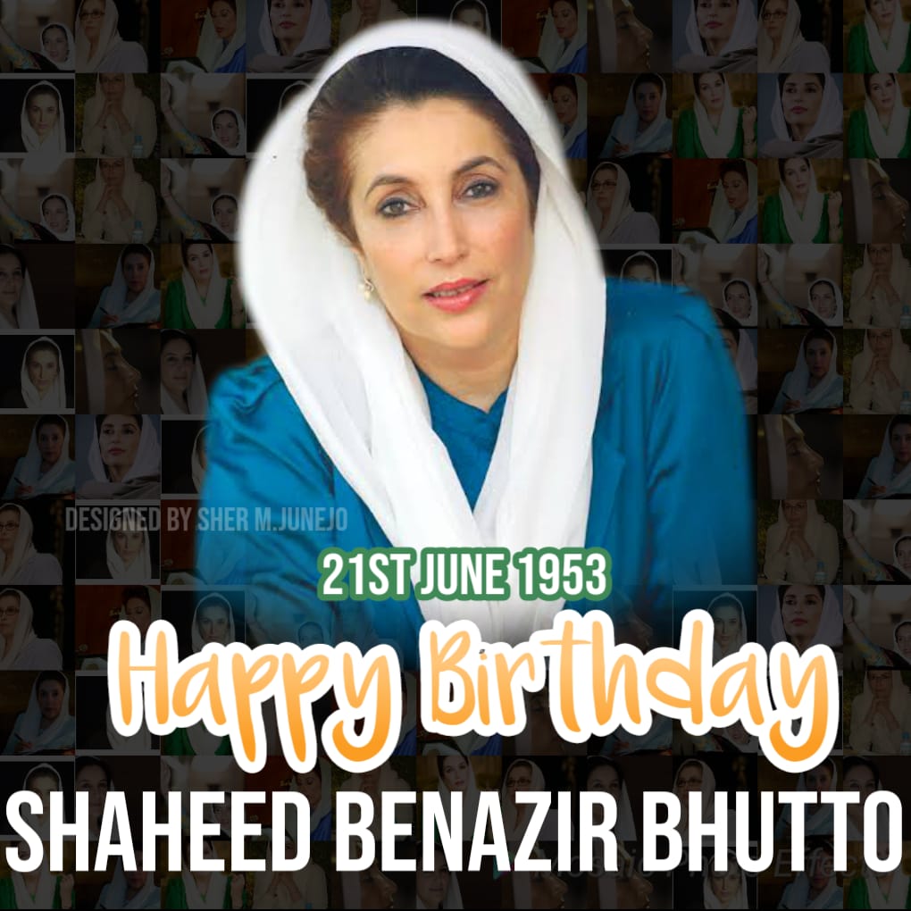 Happy Birthday Daughter of East Shaheed Mohtarma Benazir Bhutto. You live in our hearts  
