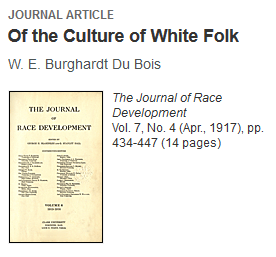 He wrote an article in the Journal of Race Development (yep, the same journal mentioned above) in April 1917 titled "Of the Culture of White Folk"
