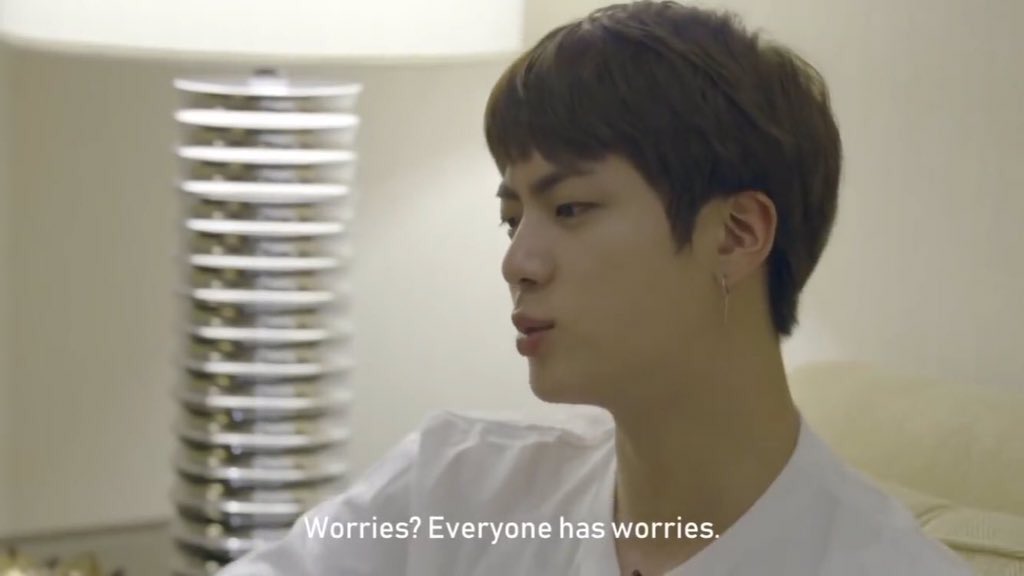 "Worries? Everyone has worries. You might feel a little unhappy when you have them but it will pass and soon after you feel happiness again" - Burn the Stage, 2017