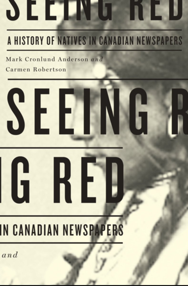  #IndigenousHistoryMonth    #IndigenoushistoriansRobertsobn, Carmen and Mark Cronlund Anderson. Seeing Red: A History of Native in Canadians Newspapers. Winnipeg: University of Manitoba Press, 2011.