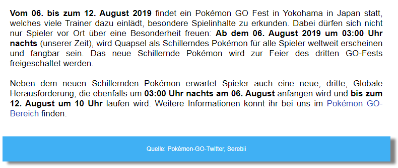 Schillernde Quapsel ab dem 6. August in Pokémon GO!
Plinfa · 04. August 2019, 17:00 Uhr (UTC)

Bald beginnt das dritte Pokémon GO Fest in 2019. Mit dabei ist ein neues Gesicht in der Shiny-Familie.

Vom 06. bis zum 12. August 2019 findet ein Pokémon GO Fest in Yokohama in Japan…