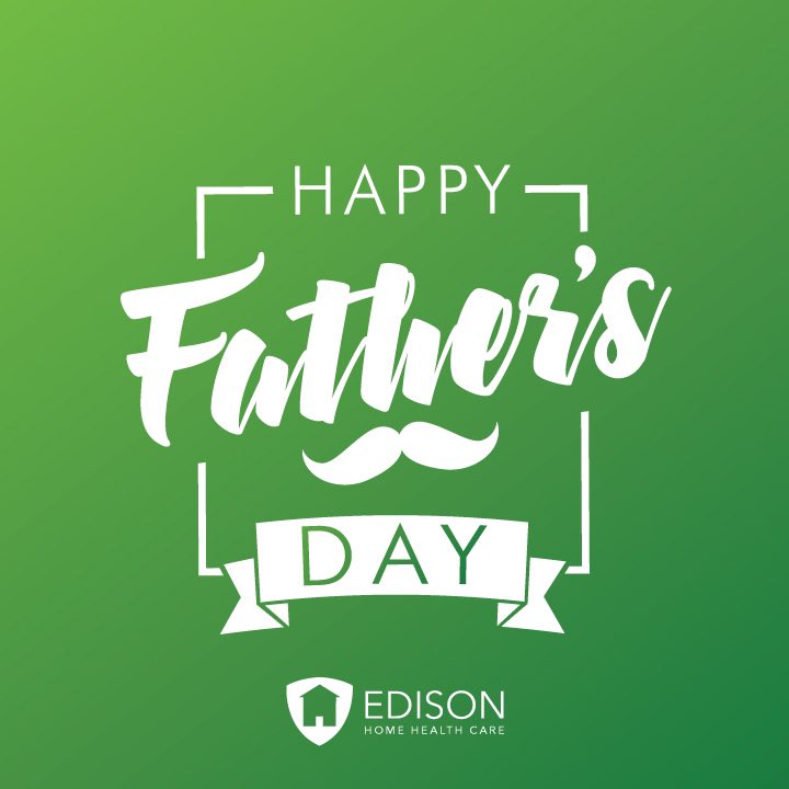 EdisonHomeCare's tweet photo. Happy Father’s Day #WeAreEdison https://t.co/8gkSIB9XQT
