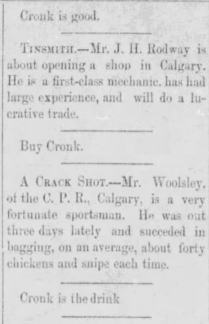 In 1883, a drink called "Cronk" started advertising in the Calgary Herald. See if you can spot their ads.