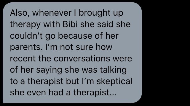 Others are skeptical about the “therapeutic path” she mentions in her public letter. Multiple sources have come forward to say that she has always been resistant to the idea of therapy, and in the span of their conversations she had never started therapy.
