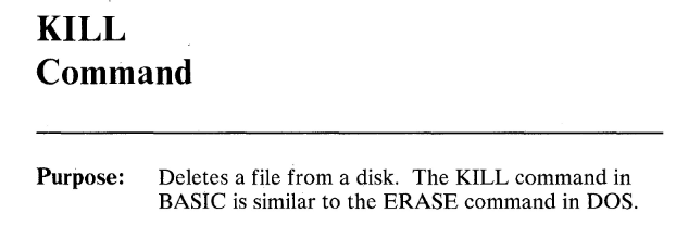 what do you call it when you want to get rid of a file?ahh, yes, KILLor as you'd know it in DOS, DEL... sorry, not DEL, ERASE, that synonym that no one ever used.