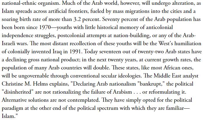 The Coming AnarchyROBERT D. KAPLANFEBRUARY 1994in the next twenty years, at current growth rates, the population of many Arab countries will double. These states, like most African ones, will be ungovernable through conventional secular ideologies https://www.theatlantic.com/magazine/archive/1994/02/the-coming-anarchy/304670/