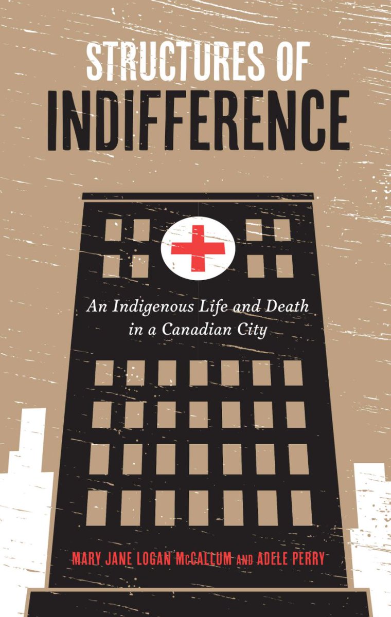  #IndigenousHistoryMonth    #IndigenoushistorianMcCallum, Mary Jane and Adele Perry, Structures of Indifference: An Indigenous Life and Death in a Canadian City. Winnipeg: University of Manitoba Press, 2018