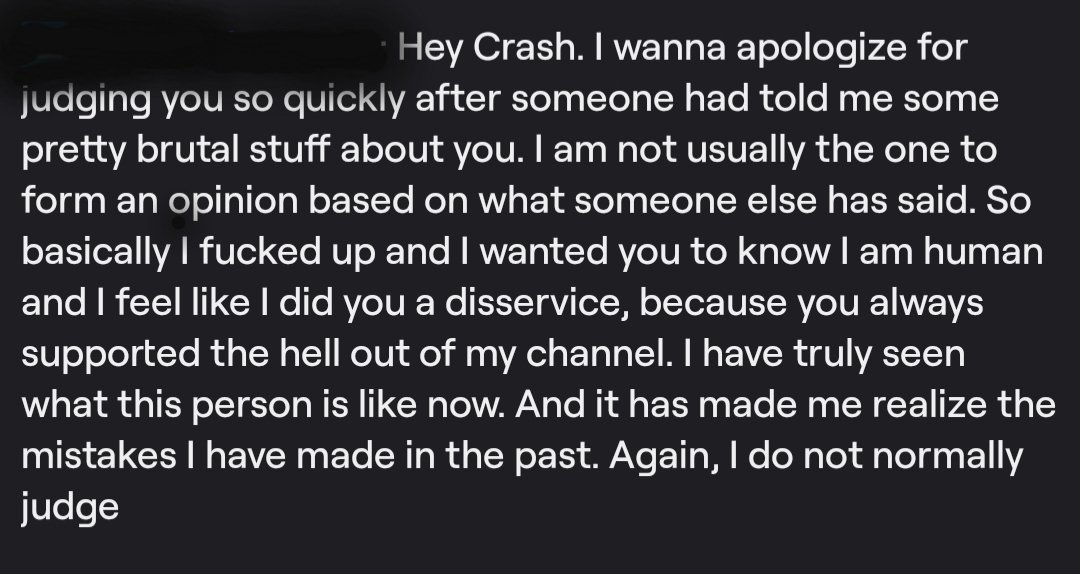 I recieved a message written by a streamer who had banned me based purely on hearsay a few months ago. I never replied. Emotionally based actions such as that speak volumes about a persons character. This is what cancel culture inherently leads to. Learn the facts and then act.