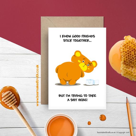 "I Know Good Friends Stick Together... But I'm Trying To Take A Sh*t Here!" 💩
We love a little bit of Bear Faced Cheek! etsy.me/3bYKX2G #noveltycard