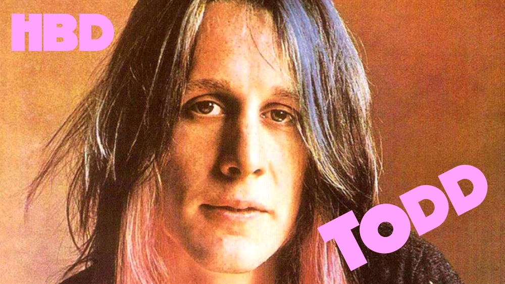 LISTEN: Happy Birthday Todd Rundgren! -  