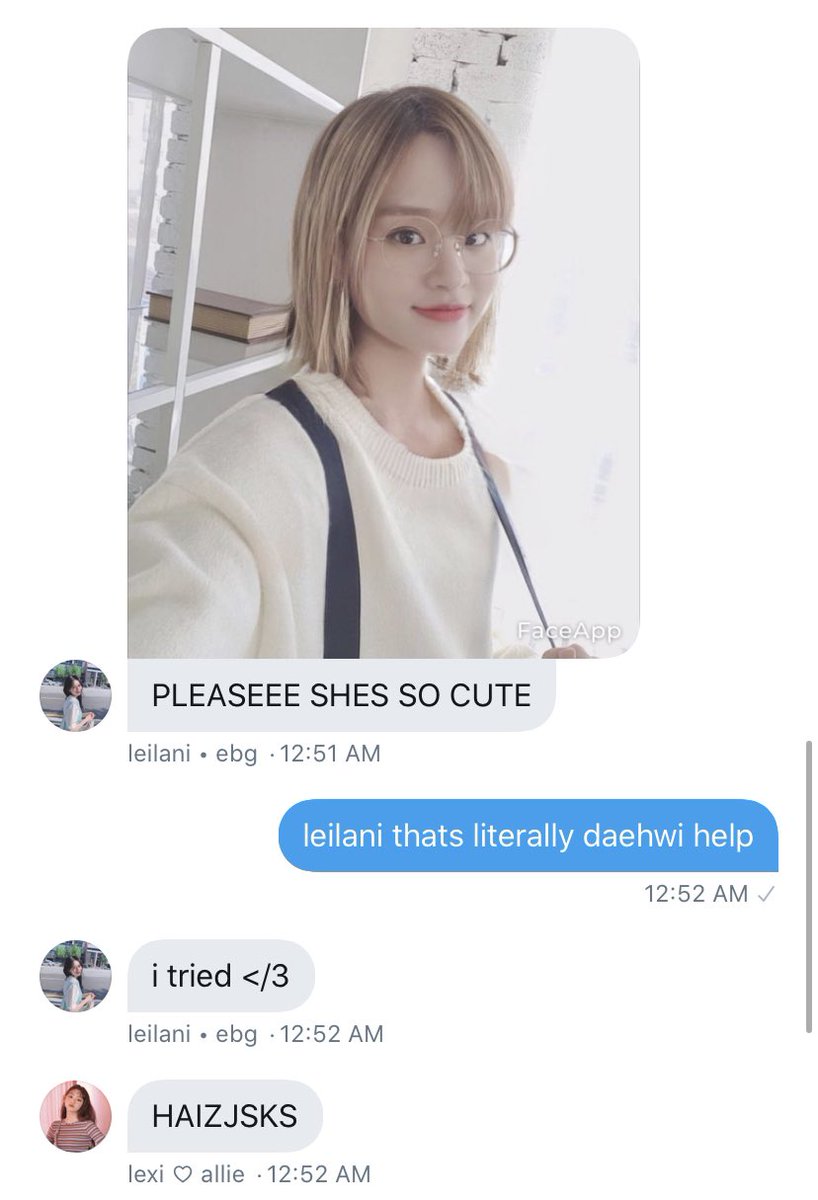 when leilani just rANDOMLY SENT THIS BADLY EDITED PIC OF DAEHWI FJDJFJF PLS AND ALLY WASNT EVEN TALKING IN THE CONVO;?/!!;!/!;!;