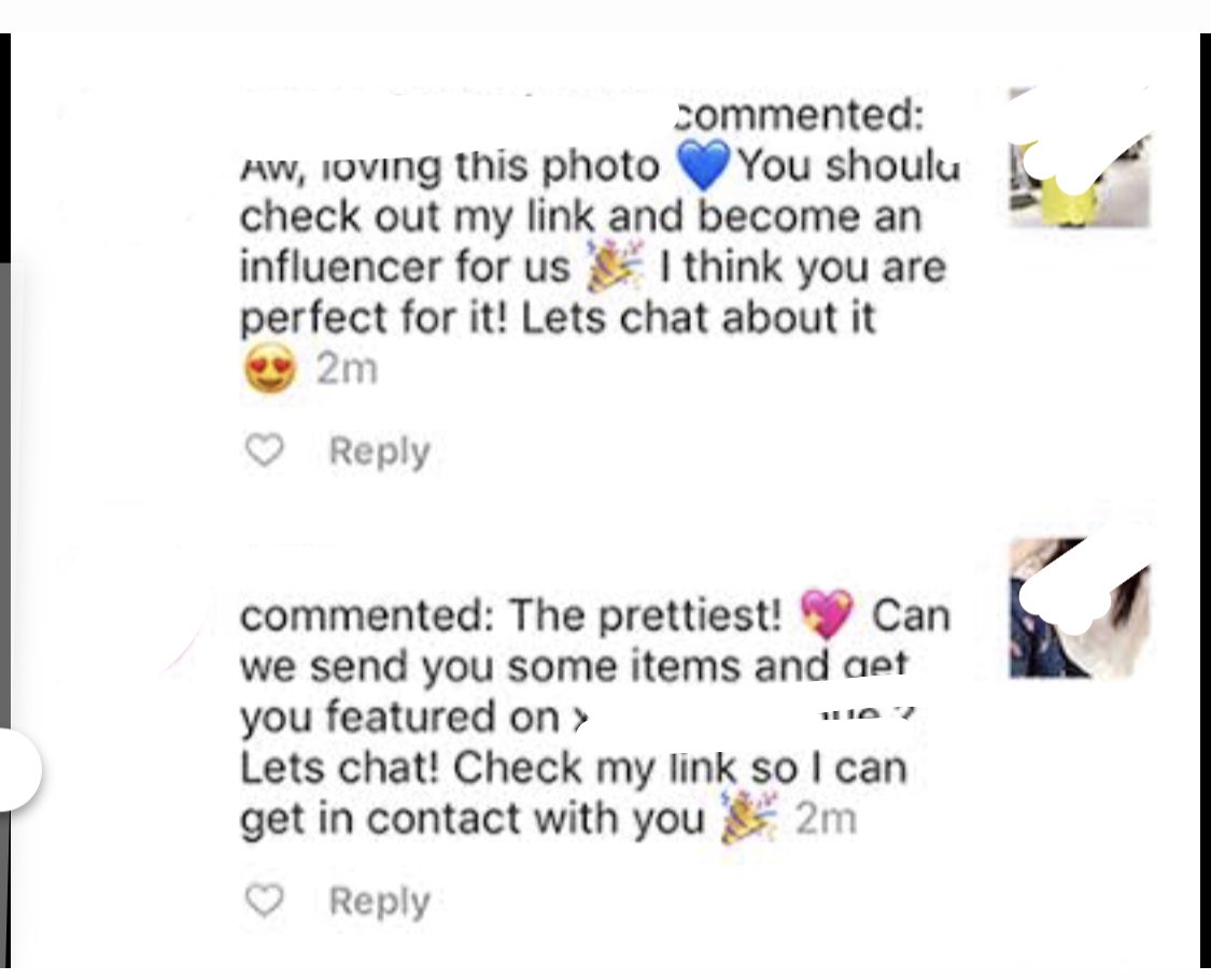 These brands often leave comments under influencer’s posts, such as “ Hey honey, you looking stunning! DM us for a collaboration”. In most cases, such collaboration are scams ! they want you to purchase their products at a discount.