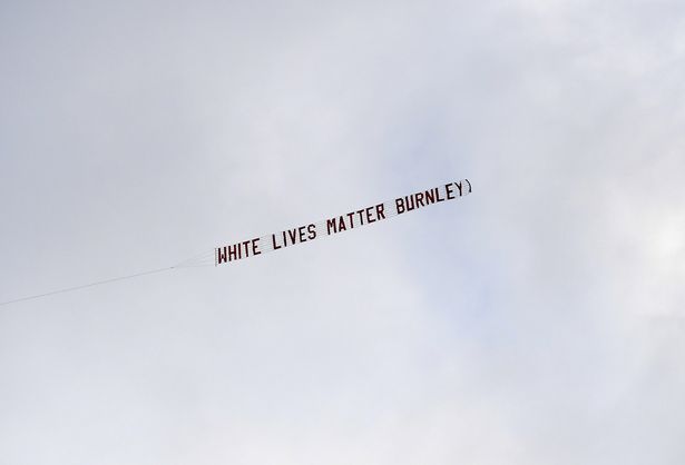 As Manchester City and Burnley players took the knee in support of Black Lives Matter before their Premier League match, a plane flew over the stadium with a banner reading “White Lives Matter - Burnley”.

What is your response?