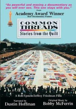 Common Threads: Stories from the Quilt, the documentary narrated by Dustin Hoffman and scored by Bobby McFerrin was awarded both the 1989 Peabody Award and an Academy Award focus's on several people who are represented by panels of the quilt.