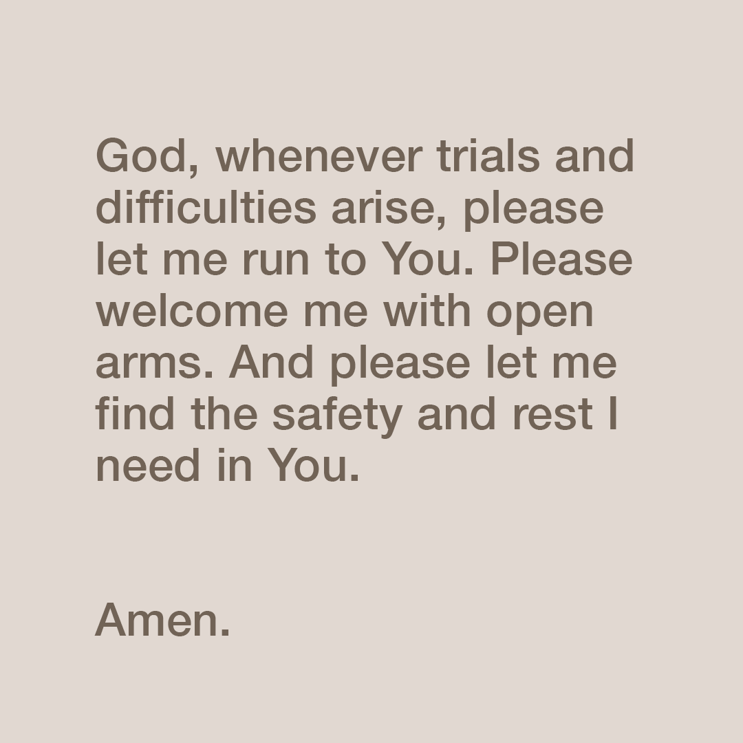 YouVersion's tweet photo. God, whenever trials and difficulties arise, please let me run to You. Please welcome me with open arms. And please let me find the safety and rest I need in You. Amen. https://t.co/6tcc487PZZ
