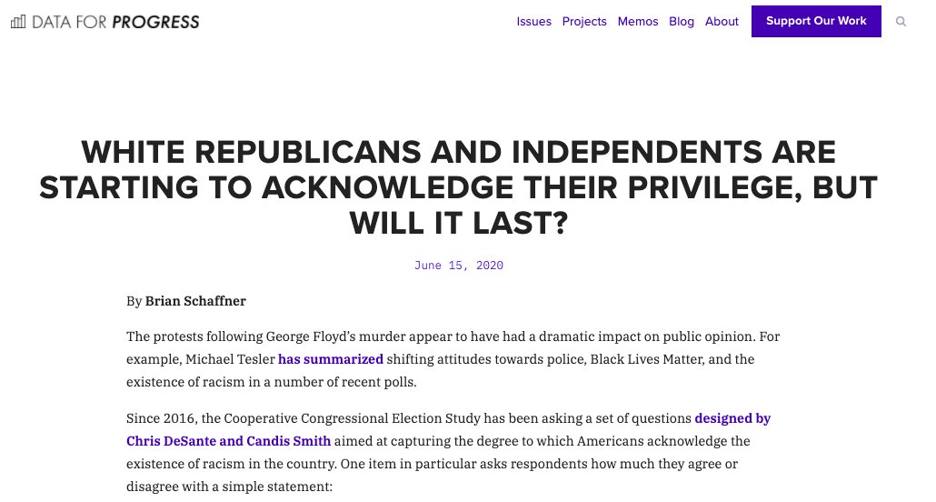 What else? That it fails to persuade. That it's self-defeating, creating a sort of counter-identity politics that causes people to rally around the very things the movement seeks to change.Huh. https://www.washingtonpost.com/politics/2020/06/09/floyd-protests-have-changed-public-opinion-about-race-policing-heres-data/ https://www.dataforprogress.org/blog/2020/6/15/white-republicans-and-independents-are-starting-to-acknowledge-their-privilege-but-will-it-last