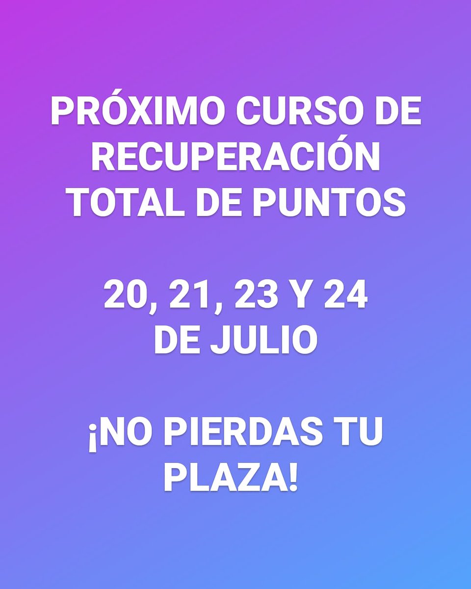 PRÓXIMO CURSO DE RECUPERACIÓN TOTAL DE PUNTOS 

¡NO PIERDAS TU PLAZA!