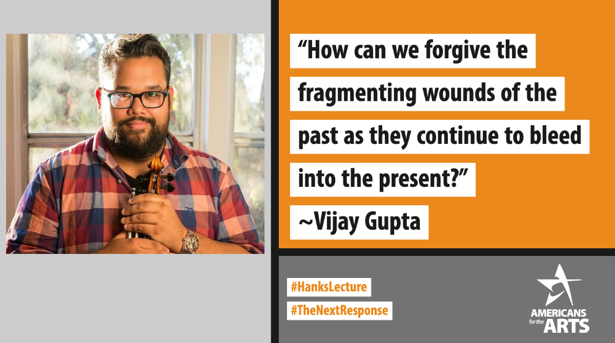“How can we forgive the fragmenting wounds of the past as they continue to bleed into the present?” Vijay Gupta #HanksLecture #TheNextResponse