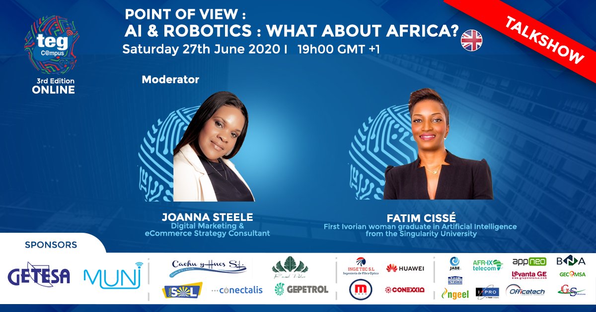 “POINT OF VIEW: AI & Robotics: What About Africa?”
📅 27/06/2020 19H GMT+1 📅 🇬🇧

👉🏿 FATIM CISSÉ – Graduate in AI / Singularity University

👉🏿 JOANNA STEELE - Digital Marketing & eCommerce Strategy

#TEGCAMPUS2020 #TEGCAMPUS
#TEGTV #STARTUPLIVE #ESPORTSAFRICA #GUINEADIGITAL