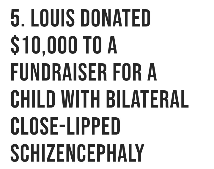 and there are plenty of other charities louis has donated to & provided support, he has also played many football matches to help raise funds for said charities.