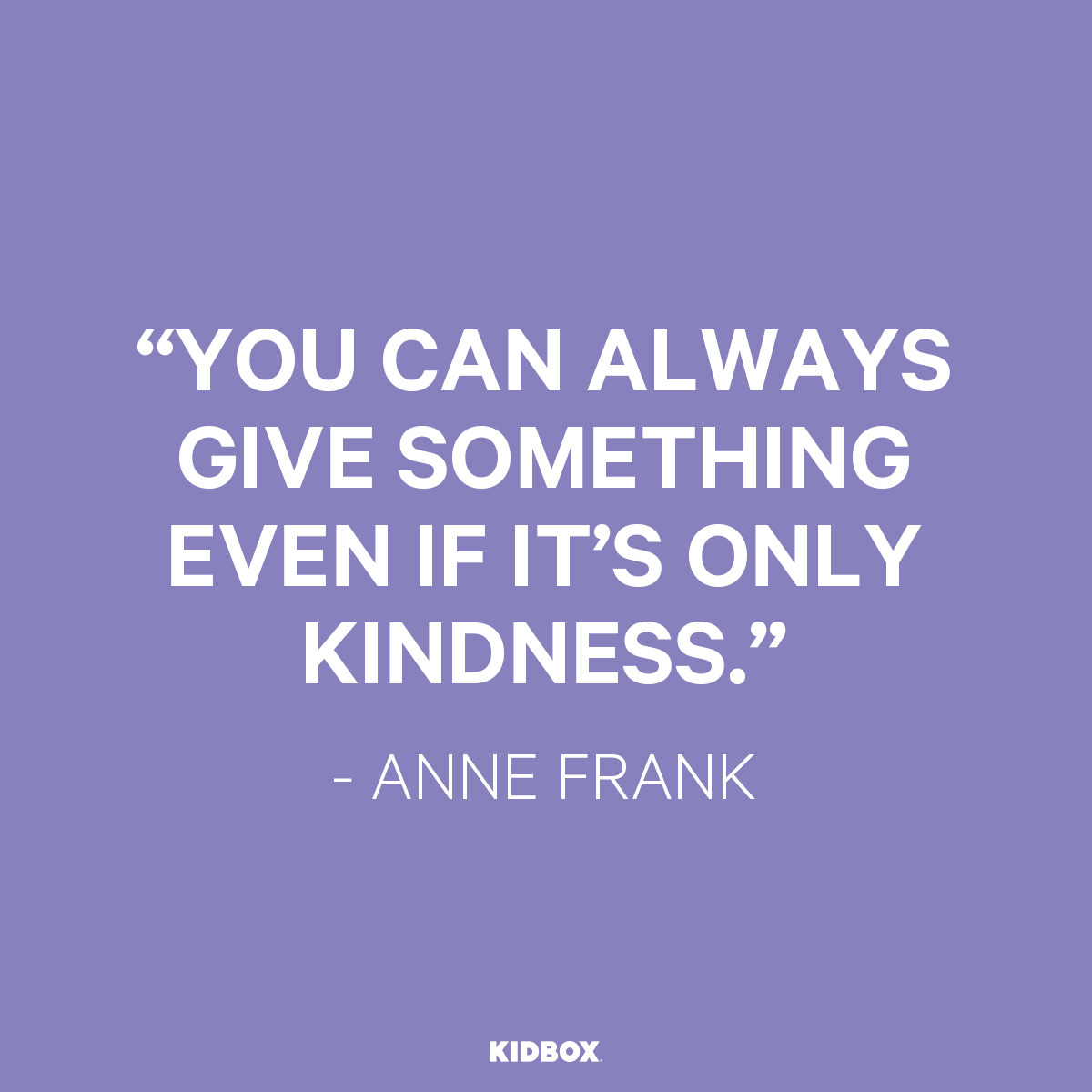 #BeKindAlways  #AnneFrank