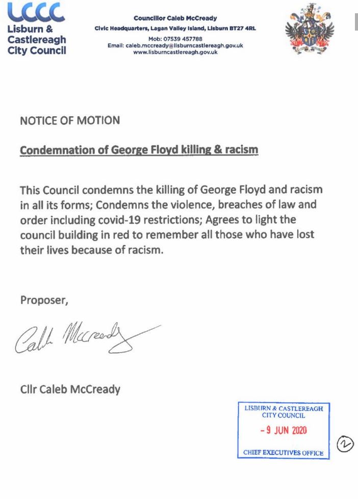 DUP Cllr Caleb McCready has withdrawn his own motion, which condemned the murder of George Floyd and proposed Lagan Valley be lit up in red in solidarity against racism. If carried, the motion would have also condemned BLM protestors for breaking Covid restrictions.