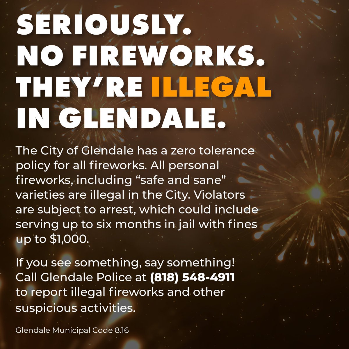 MyGlendale's tweet photo. It is important to remember that Glendale has a zero tolerance policy for all fireworks. Help keep the #MyGlendale community safe and call @GlendalePD at (818) 548-4911 to report illegal fireworks and other suspicious activities. 

View Press Release: https://t.co/l7FPf8d2LP https://t.co/mLOEHj0Sip