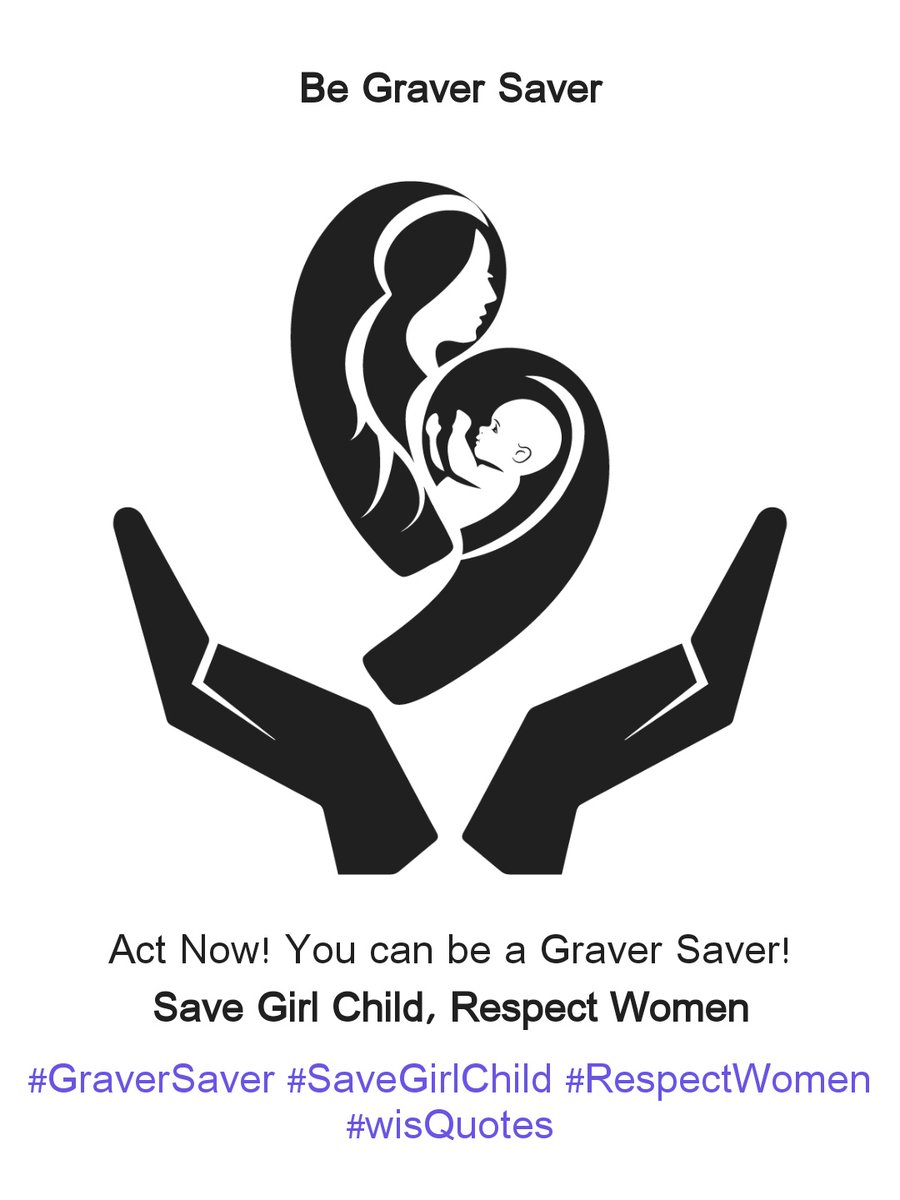 Act Now! You can be a Graver Saver! Save Girl Child, Respect Women  #GraverSaver #SaveGirlChild #RespectWomen #, image size:900x1200
