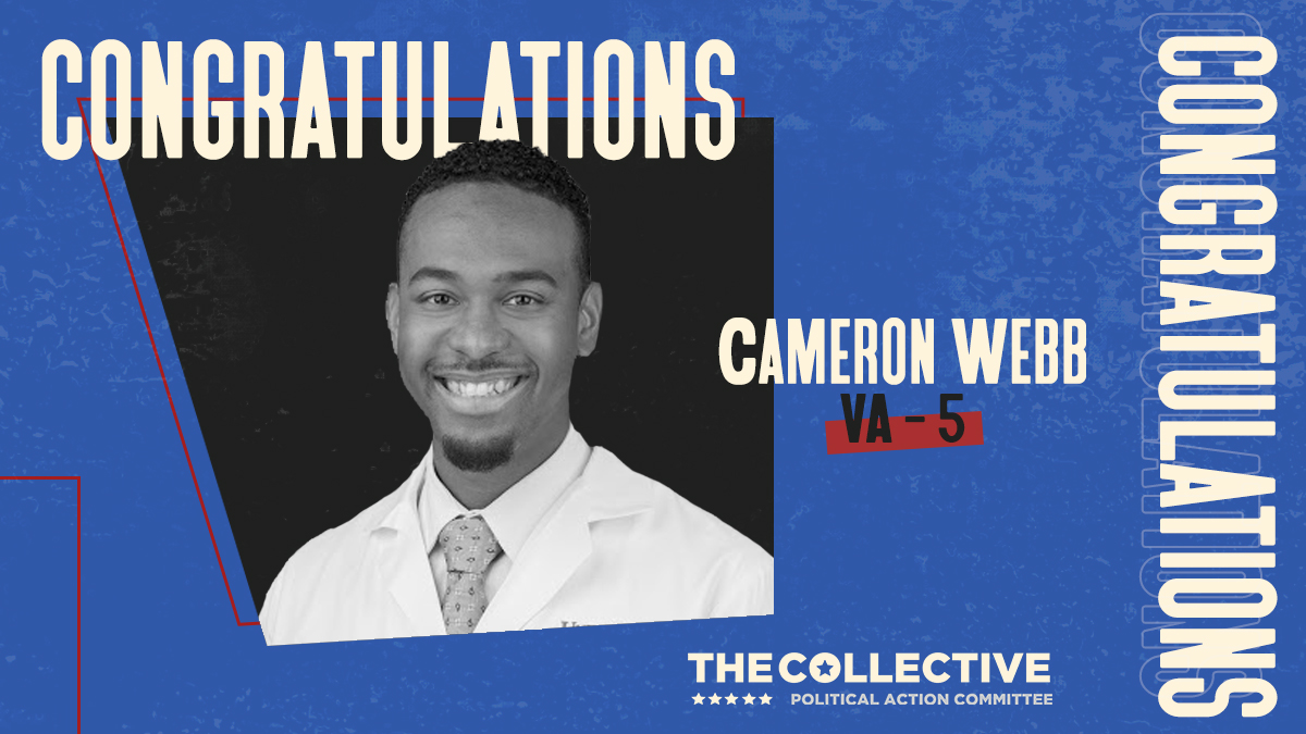 CollectivePAC's tweet photo. Congratulations to @DrCameronWebb on his victory in the #VA05 primary. Dr. Webb would be the first Black doctor to serve as a voting member of Congress. We cannot wait to see your continued commitment to healing this nation. Onward to November! https://t.co/DDH7nUIBRr