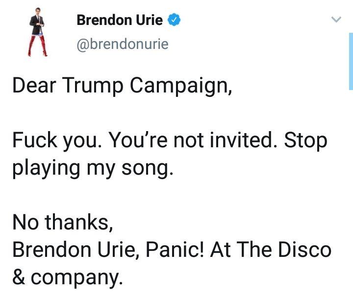 LENDA! Brendon Urie, vocalista da banda Panic! At The Disco mandou Donald Trump se foder após o presidente utilizar a música "High Hopes" para subir no palco em seu comício no Arizona. 

"Vai se foder. Eu não te convidei. Pare de tocar minha música".