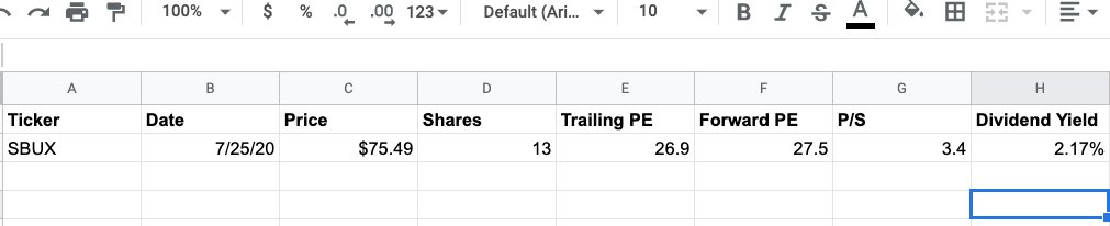 4) After I buy, I fill in the data in the spreadsheetMaking note of:Ticker:  $SBUXDate: 7/25/20Price: $75.49Shares: 13(Yahoo statistics data:)Trailing P/E: 26.9Forward P/E: 27.5Price/Sales: 3.4Forward Annual Dividend: 2.17%