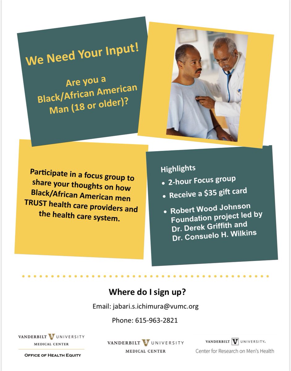 DrCHWilkins's tweet image. Our @RWJF study of African American men and #trust in health care wants to hear from #BlackMen age 18+ anywhere in US. @CRMHVanderbilt is leading these virtual focus groups. If interested, email jabari.s.ichimura@vumc.org Overall goal: improve health and health care for Black men