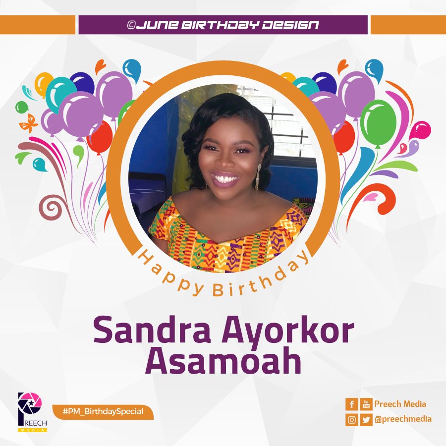 PreechMedia's tweet photo. Happy birthday Sandra Ayorkor Asamoah
#June2020_Design
#PM_BirthdaySpecial https://t.co/hxqbRrvhST