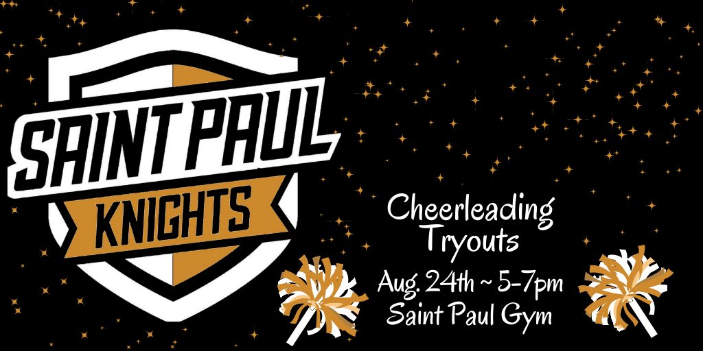 Tryouts for Cheerleading at St. Paul         August 24, 2020 5 to 7 in the gym!     Come be a Knight Cheerleader and cheer on our football team this season!  💛🖤