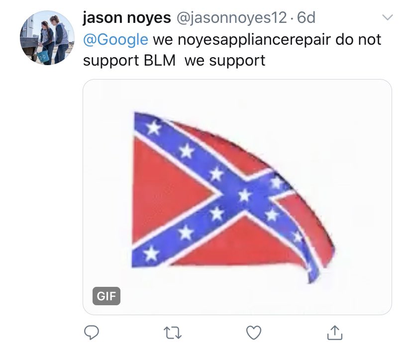 Despite having a  one star rating, Jason Noyes tweet invited Twitter to visit his Noyes Appliance Repair page.He also told Google that his company doesn’t not support Black Lives Matter, “we support the Confederacy.”  #JasonNoyesIsRacist