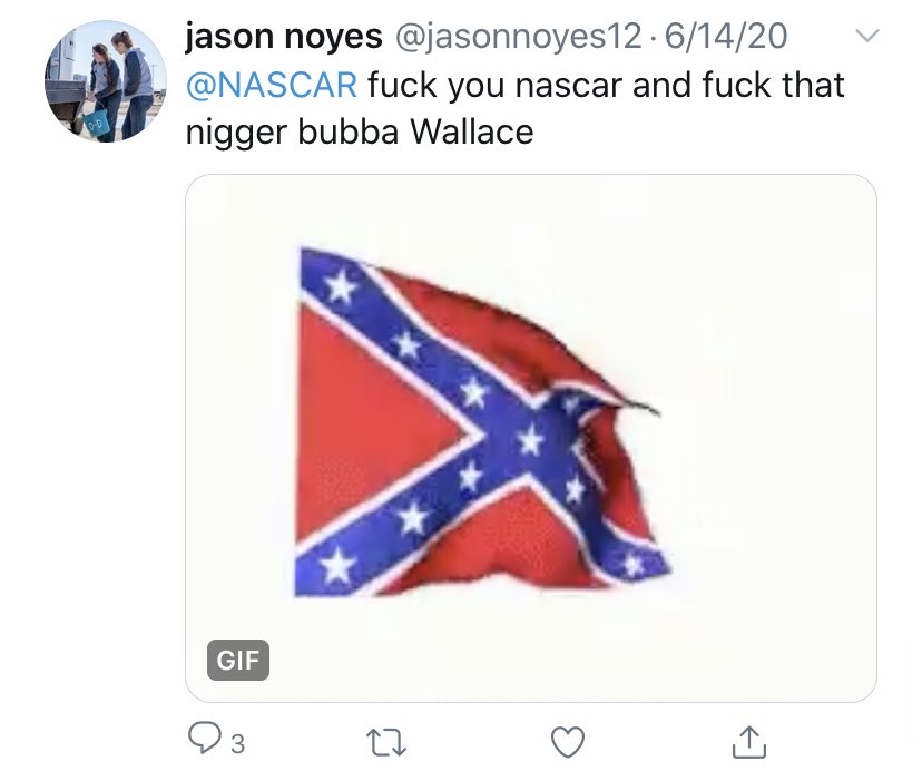 Jason Noyes twice posted that Bubba Wallace was a “n**ger,” and directly replied “screw you” with a Confederate flag to  #BubbaWallace.  #JasonNoyesIsRacist