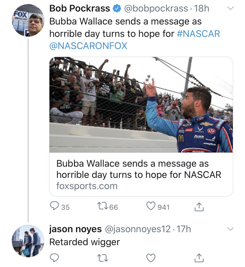 Jason Noyes also called NASCAR reporter Bob Pockrass a slur for his positive  #BubbaWallace article , and has called others  #onhere n**ger.