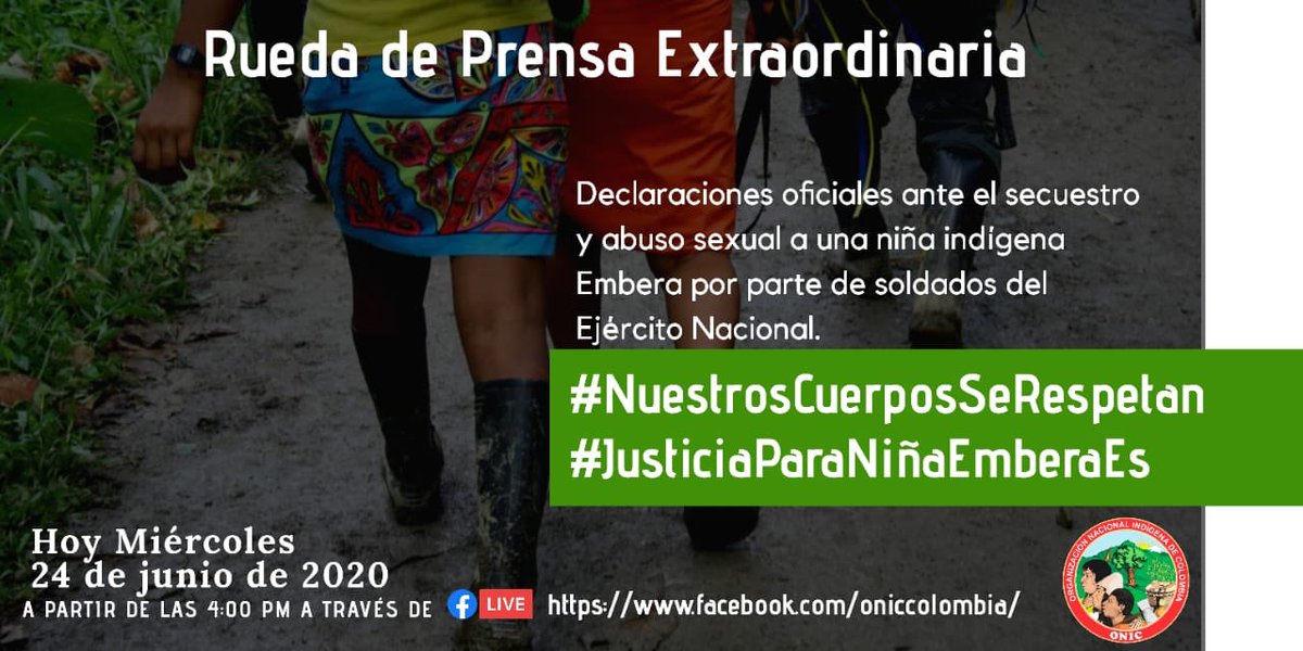 #ATENCIÓN| Desde @ONIC_Colombia convocamos a una Rueda de Prensa EXTRAORDINARIA frente al abuso sexual a una niña indígena Embera por parte de soldados del @COL_EJERCITO: Hoy a las 4:00 pm a través de nuestro facebook live. #NuestrosCuerposSeRespetan. @luiskankui @ONUHumanRights.