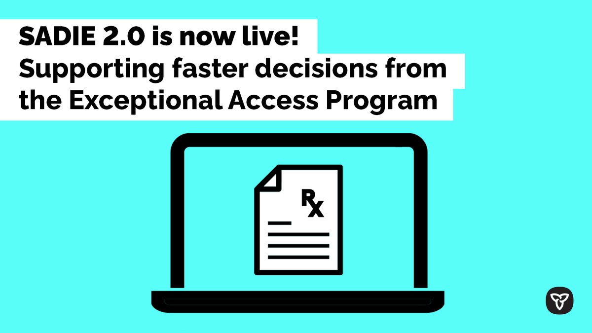 #HealthCare providers: Special Authorization Digital Information Exchange (SADIE) 2.0 is now live! Nurse practitioners &amp; physicians can now assign people they work with to prepare Exceptional Access Program requests and receive decisions 50% faster. Visit ontario.ca/SADIE