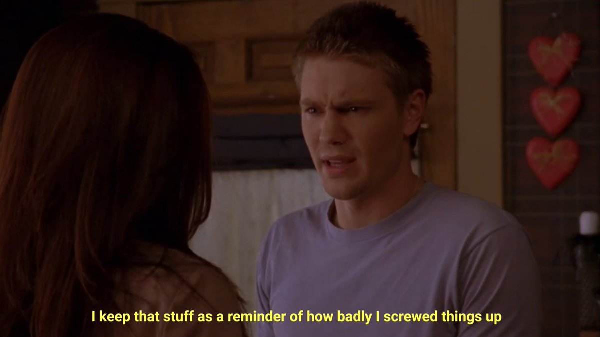 2x21/23: Brooke finds out that Lucas kept a box full of Peyton's stuff with him. Lucas tells her it's a reminder of how badly he screwed things up.Worst excuse ever 