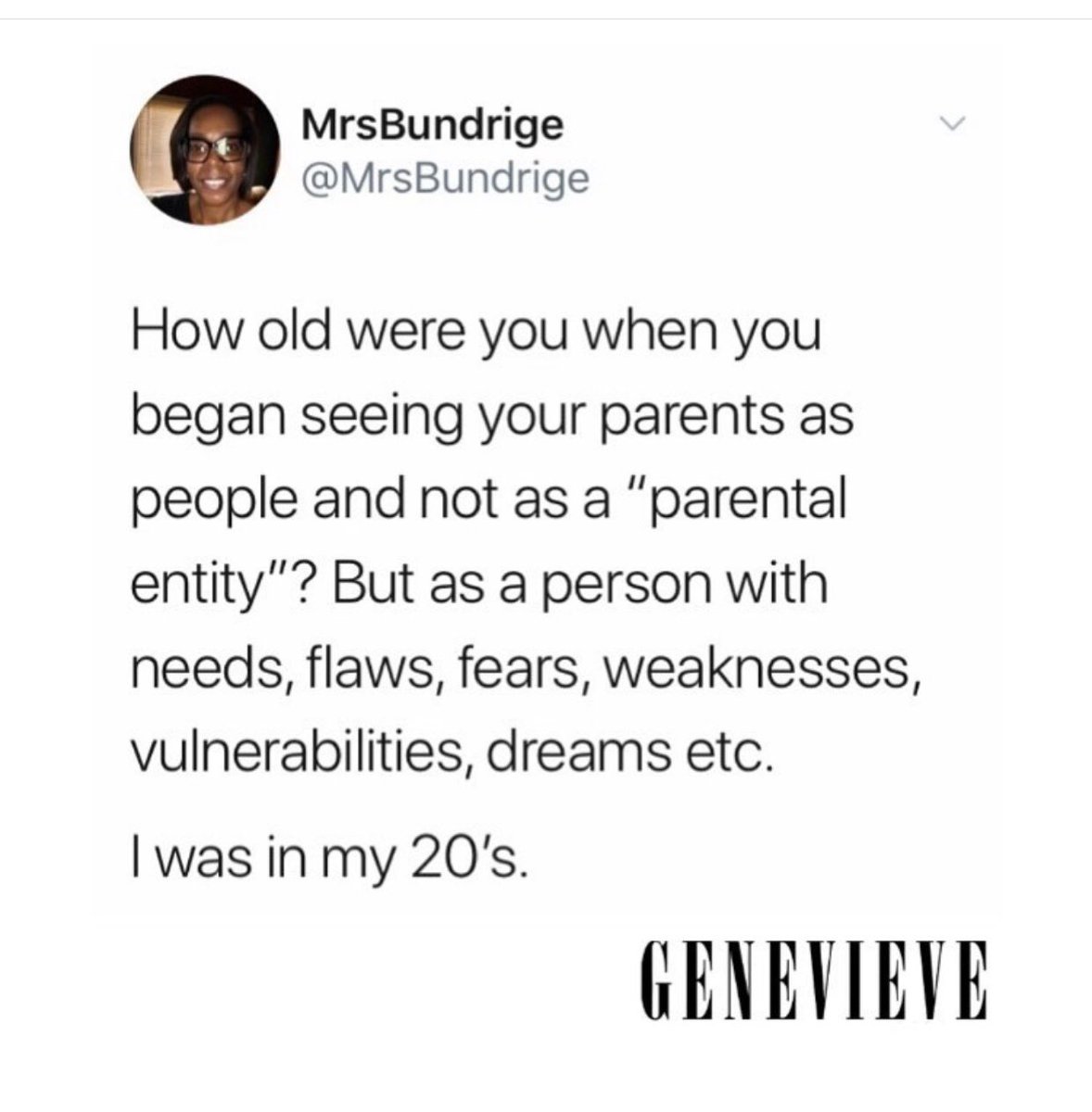 Did you recently start seeing your parents as more than just “parental entities”? Or was this a mindset you reached a while ago?

Talk to us in the comments below.

#conversations #genevievemagazine
