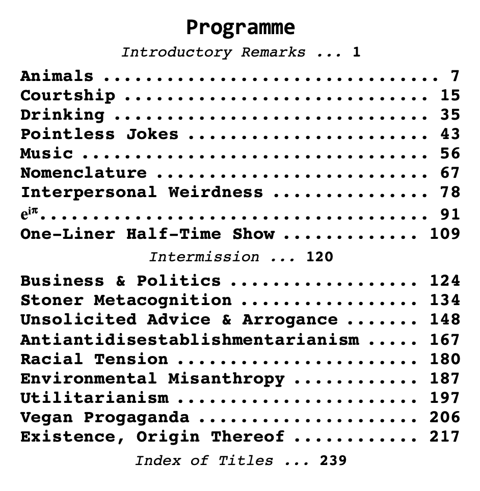 niknir's tweet photo. My sole, secret hobby over the past four years has been writing a collection of comedy bits, philosophical rants &amp; short essays. It's now almost a book. Here are the table of contents and index of titles. Pick a chapter or some passage titles, and I'll send that portion to you. https://t.co/BcbzBpZ4AI