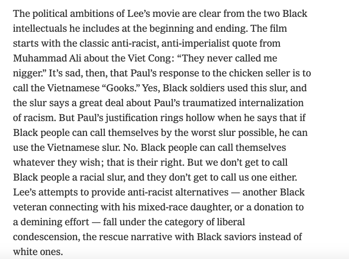 2. In the movie a Black soldier uses an ethnic slur against the Vietnamese. Viet Thanh Nguyen comments "But we don’t get to call Black people a racial slur, and they don’t get to call us one either." But that's premised on a rule that Lee (and many artists) don't follow.