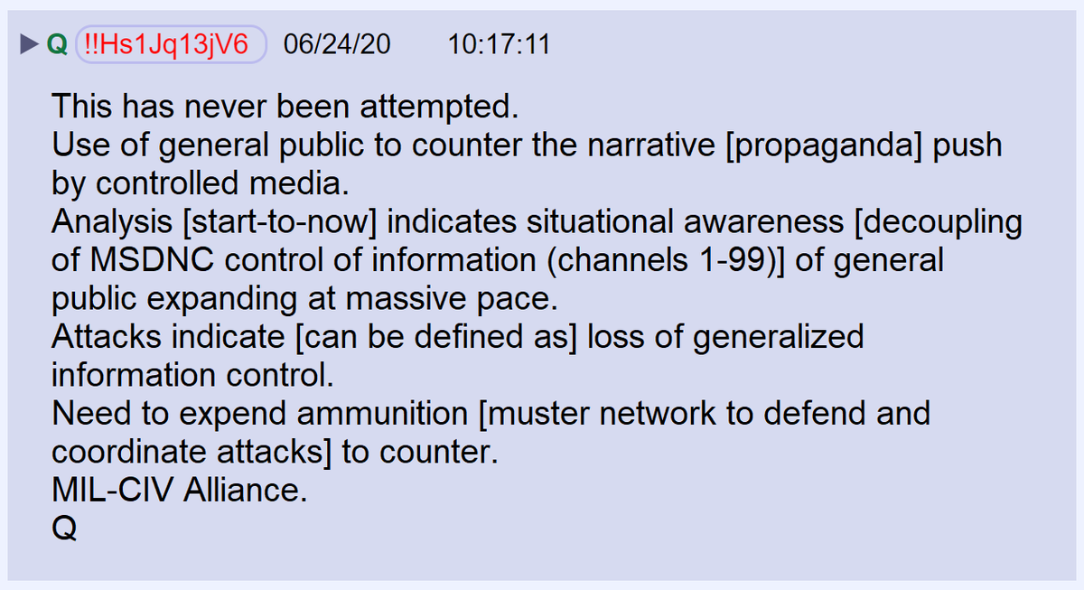 45) A military-civilian partnership to gain control of the narrative has never been attempted before.Attacks on Q and the movement over the last two years are indicators that the media lost control of the narrative and we have taken control of it.