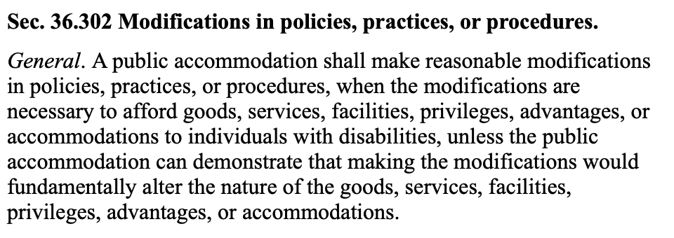 THIS IS 28 CFR Part 36, a regulation implementing Title III of the ADAActually disabled people (not AFGAs) should be asking for....REASONABLE MODIFICATION...